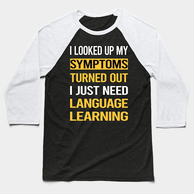 Funny My Symptoms Language Learning Baseball T-Shirt by relativeshrimp